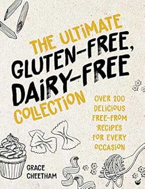 Bild des Verkufers fr The Ultimate Gluten-Free, Dairy-Free Collection: Over 200 delicious, free-from recipes for every occasion by Cheetham, Grace [Paperback ] zum Verkauf von booksXpress
