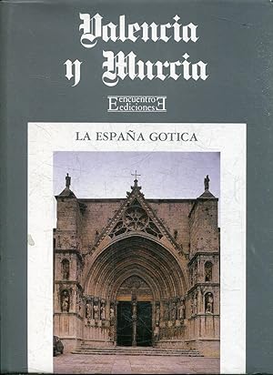 VALENCIA Y MURCIA. CASTELLON DE LA PLANA. VALENCIA, ALICANTE Y MURCIA. LA ESPAÑA GOTICA VOL. 4.