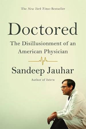 Imagen del vendedor de Doctored: The Disillusionment of an American Physician by Jauhar, Sandeep [Paperback ] a la venta por booksXpress