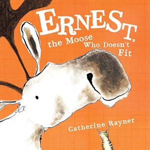 Image du vendeur pour Ernest, the Moose Who Doesn't Fit by Rayner, Catherine [Hardcover ] mis en vente par booksXpress