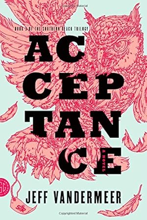 Imagen del vendedor de Acceptance: A Novel (The Southern Reach Trilogy) by VanderMeer, Jeff [Paperback ] a la venta por booksXpress