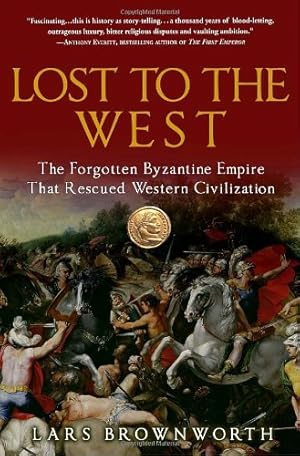 Immagine del venditore per Lost to the West: The Forgotten Byzantine Empire That Rescued Western Civilization by Brownworth, Lars [Paperback ] venduto da booksXpress