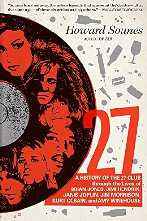 Seller image for 27: A History of the 27 Club through the Lives of Brian Jones, Jimi Hendrix, Janis Joplin, Jim Morrison, Kurt Cobain, and Amy Winehouse by Sounes, Howard [Paperback ] for sale by booksXpress