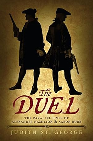 Seller image for The Duel: The Parallel Lives of Alexander Hamilton and Aaron Burr by St. George, Judith [Paperback ] for sale by booksXpress