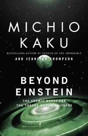 Seller image for Beyond Einstein: The Cosmic Quest for the Theory of the Universe by Kaku, Michio, Trainer Thompson, Jennifer [Paperback ] for sale by booksXpress