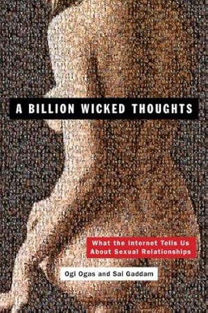 Imagen del vendedor de A Billion Wicked Thoughts: What the Internet Tells Us About Sexual Relationships by Ogas, Ogi, Gaddam, Sai [Paperback ] a la venta por booksXpress