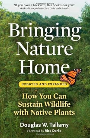 Seller image for Bringing Nature Home: How You Can Sustain Wildlife with Native Plants, Updated and Expanded by Douglas W. Tallamy [Paperback ] for sale by booksXpress