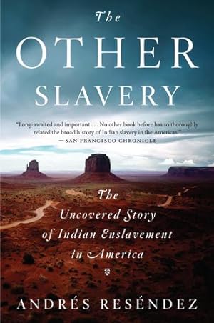 Seller image for The Other Slavery: The Uncovered Story of Indian Enslavement in America by ResÃ©ndez, AndrÃ©s [Paperback ] for sale by booksXpress