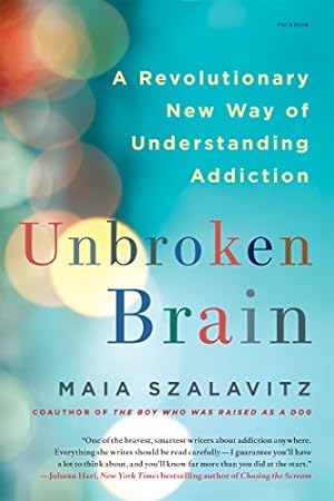 Seller image for Unbroken Brain: A Revolutionary New Way of Understanding Addiction by Szalavitz, Maia [Paperback ] for sale by booksXpress