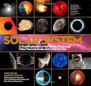 Image du vendeur pour Solar System: A Visual Exploration of All the Planets, Moons and Other Heavenly Bodies that Orbit Our Sun by Chown, Marcus [Hardcover ] mis en vente par booksXpress