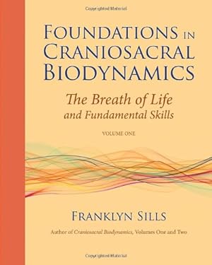 Seller image for Foundations in Craniosacral Biodynamics, Volume One: The Breath of Life and Fundamental Skills by Sills, Franklyn [Paperback ] for sale by booksXpress