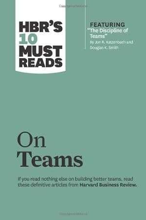 Seller image for HBR's 10 Must Reads on Teams (with featured article "The Discipline of Teams," by Jon R. Katzenbach and Douglas K. Smith) by Review, Harvard Business, Katzenbach, Jon R., Eisenhardt, Kathleen M., Gratton, Lynda [Paperback ] for sale by booksXpress