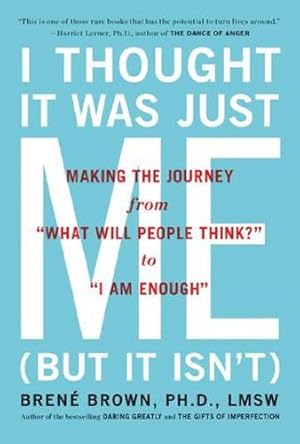 Image du vendeur pour I Thought It Was Just Me (but it isn't): Making the Journey from "What Will People Think?" to "I Am Enough" by Brown, Brené [Paperback ] mis en vente par booksXpress