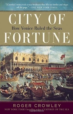 Imagen del vendedor de City of Fortune: How Venice Ruled the Seas by Crowley, Roger [Paperback ] a la venta por booksXpress