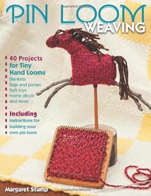 Seller image for Pin Loom Weaving: 40 Projects for Tiny Hand Looms by Stump, Margaret [Paperback ] for sale by booksXpress