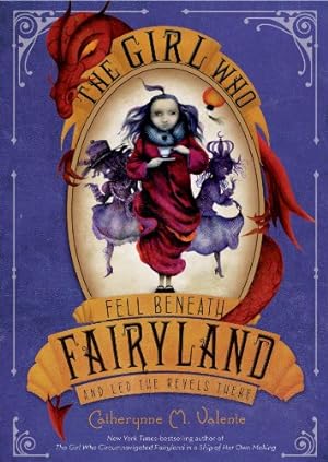 Seller image for The Girl Who Fell Beneath Fairyland and Led the Revels There by Valente, Catherynne M. [Paperback ] for sale by booksXpress