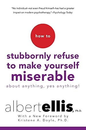 Imagen del vendedor de How to Stubbornly Refuse to Make Yourself Miserable About Anything--Yes, Anything! by Ellis, Albert [Paperback ] a la venta por booksXpress