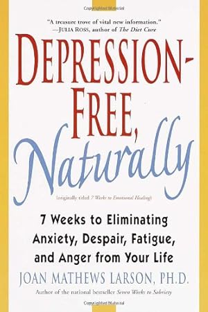 Image du vendeur pour Depression-Free, Naturally: 7 Weeks to Eliminating Anxiety, Despair, Fatigue, and Anger from Your Life by Larson PhD, Joan Mathews [Paperback ] mis en vente par booksXpress