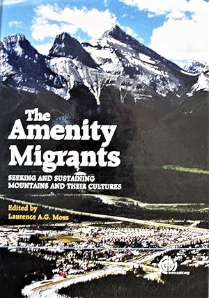 The Amenity Migrants. Seeking and Sustaining Mountains and Their Cultures
