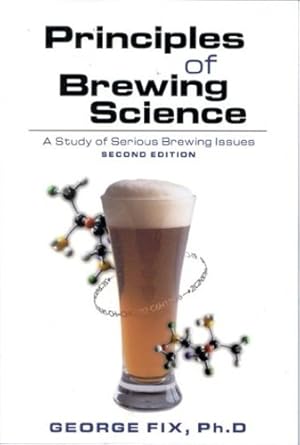 Seller image for Principles of Brewing Science: A Study of Serious Brewing Issues by Fix, George [Paperback ] for sale by booksXpress