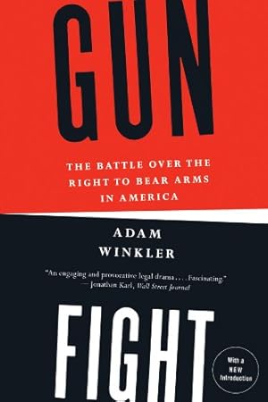 Seller image for Gunfight: The Battle Over the Right to Bear Arms in America by Winkler, Adam [Paperback ] for sale by booksXpress