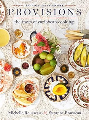 Image du vendeur pour Provisions: The Roots of Caribbean Cooking--150 Vegetarian Recipes by Rousseau, Michelle, Rousseau, Suzanne [Hardcover ] mis en vente par booksXpress