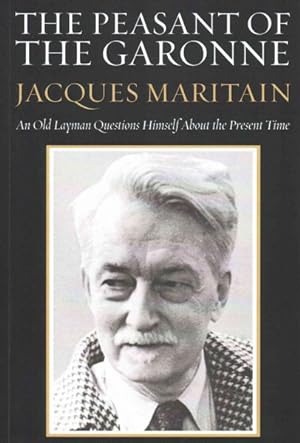 Seller image for Peasant of the Garonne : An Old Layman Questions Himself about the Present Time for sale by GreatBookPrices