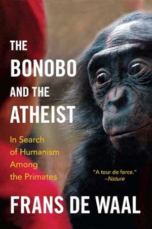 Immagine del venditore per The Bonobo and the Atheist: In Search of Humanism Among the Primates by de Waal, Frans [Paperback ] venduto da booksXpress