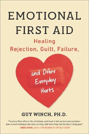 Imagen del vendedor de Emotional First Aid: Healing Rejection, Guilt, Failure, and Other Everyday Hurts by Winch Ph.D., Guy [Paperback ] a la venta por booksXpress