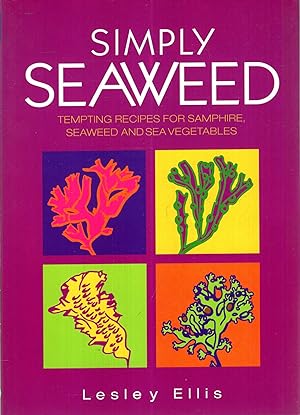 Imagen del vendedor de Simply Seaweed : A Book of Tempting Recipes for Samphire, Seaweed and Sea Vegetables a la venta por Pendleburys - the bookshop in the hills