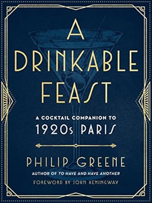 Seller image for A Drinkable Feast: A Cocktail Companion to 1920s Paris by Greene, Philip [Hardcover ] for sale by booksXpress