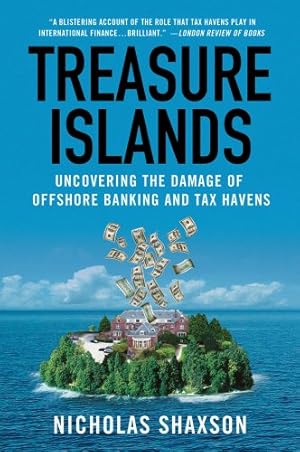 Seller image for Treasure Islands: Uncovering the Damage of Offshore Banking and Tax Havens by Shaxson, Nicholas [Paperback ] for sale by booksXpress