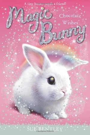 Seller image for Chocolate Wishes #1 (Magic Bunny) by Bentley, Sue [Paperback ] for sale by booksXpress