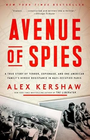 Seller image for Avenue of Spies: A True Story of Terror, Espionage, and One American Family's Heroic Resistance in Nazi-Occupied Paris by Kershaw, Alex [Paperback ] for sale by booksXpress