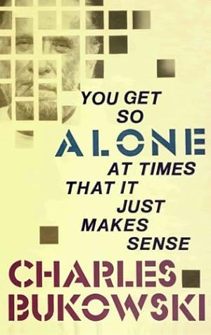 Seller image for You Get So Alone at Times That It Just Makes Sense by Bukowski, Charles [Paperback ] for sale by booksXpress