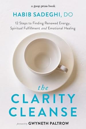 Imagen del vendedor de The Clarity Cleanse: 12 Steps to Finding Renewed Energy, Spiritual Fulfillment, and Emotional Healing by Sadeghi, Habib [Hardcover ] a la venta por booksXpress