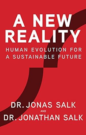 Imagen del vendedor de A New Reality: Human Evolution for a Sustainable Future by Salk, Dr. Jonas, Salk, Jonathan [Hardcover ] a la venta por booksXpress