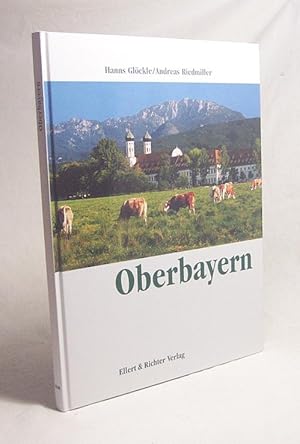 Bild des Verkufers fr Oberbayern / Hanns Glckle/Andreas Riedmiller. [bers. der Bildunterschr. ins Engl.: Paul Bewicke. bers. der Bildunterschr. ins Franz.: Michle Schnfeldt] zum Verkauf von Versandantiquariat Buchegger