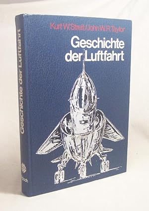 Seller image for Geschichte der Luftfahrt / Kurt W. Streit ; John W. R. Taylor for sale by Versandantiquariat Buchegger