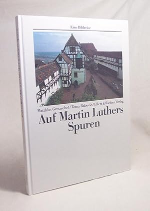 Bild des Verkufers fr Auf Martin Luthers Spuren / Matthias Gretzschel ; Toma Babovic zum Verkauf von Versandantiquariat Buchegger