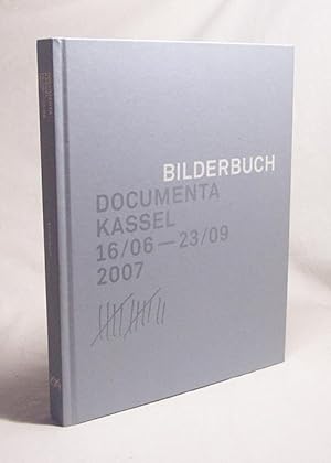 Seller image for Bilderbuch / Documenta : Kassel 16/06 - 23/09 2007 / [Documenta-und-Museum-Fridericianum-Veranstaltungs-GmbH, Kassel. Hrsg. Roger M. Buergel ; Ruth Noack. bers. Jean-Franois Poirier .] for sale by Versandantiquariat Buchegger