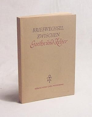 Bild des Verkufers fr Briefwechsel zwischen Goethe und Zelter, 1799 - 1832 / Goethe. Hrsg. von Gerhard Fricke zum Verkauf von Versandantiquariat Buchegger