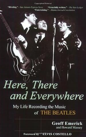 Imagen del vendedor de Here, There and Everywhere: My Life Recording the Music of the Beatles by Emerick, Geoff, Massey, Howard [Paperback ] a la venta por booksXpress