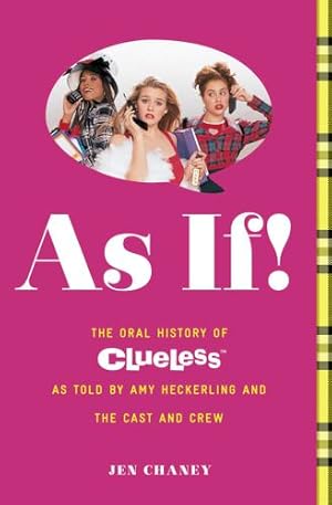 Image du vendeur pour As If!: The Oral History of Clueless as told by Amy Heckerling and the Cast and Crew [Soft Cover ] mis en vente par booksXpress