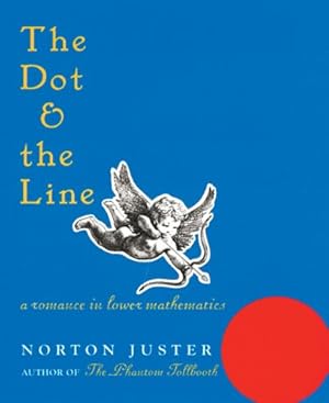 Seller image for The Dot and the Line: A Romance in Lower Mathematics by Juster, Norton [Hardcover ] for sale by booksXpress