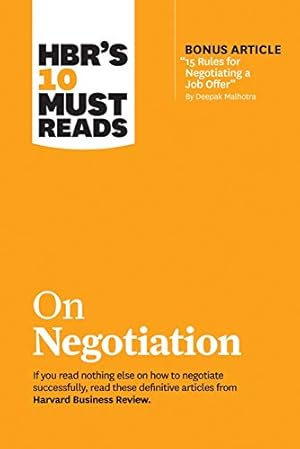 Image du vendeur pour HBR's 10 Must Reads on Negotiation (with bonus article "15 Rules for Negotiating a Job Offer" by Deepak Malhotra) by Review, Harvard Business, Kahneman, Daniel, Malhotra, Deepak, Meyer, Erin, Bazerman, Max H. [Paperback ] mis en vente par booksXpress