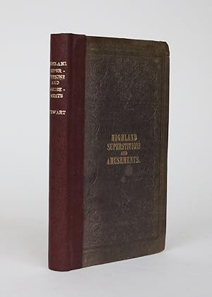 The Popular Superstitions and Festive Amusements of the Highlanders of Scotland