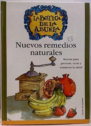 La Botica De La Abuela. Nuevos Remedios Naturales: Recetas Para Prevenir Curar Y Conservar La Salud