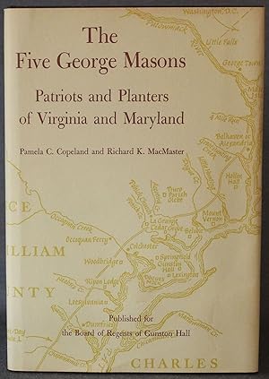 THE FIVE GEORGE MASONS: PATRIOTS AND PLANTERS OF VIRGINIA AND MARYLAND