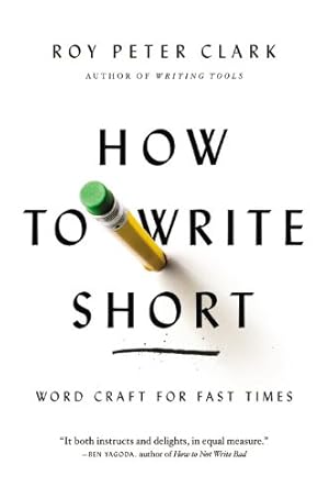 Imagen del vendedor de How to Write Short: Word Craft for Fast Times by Clark, Roy Peter [Paperback ] a la venta por booksXpress